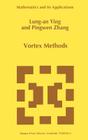 Vortex Methods (Mathematics and Its Applications #381) By Lung-An Ying, Pingwen Zhang Cover Image
