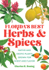 Florida's Best Herbs and Spices: Native and Exotic Plants Grown for Scent and Flavor Cover Image