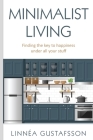 Minimalist Living: Finding The Key To Happiness Under All Your Stuff Cover Image