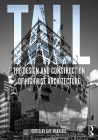 Tall: The Design and Construction of High-Rise Architecture: The Design and Construction of High-Rise Architecture By Guy Marriage (Editor) Cover Image
