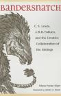 Bandersnatch: C.S. Lewis, J.R.R. Tolkien, and the Creative Collaboration of the Inklings By Diana Pavlac Glyer, James A. Owen (Illustrator) Cover Image