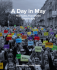 A Day in May: Real Lives, True Stories By Charlie Bird, Colm Tóibín (Foreword by) Cover Image