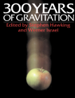 Three Hundred Years of Gravitation By S. W. Hawking (Editor), W. Israel (Editor) Cover Image