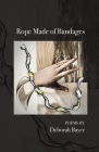 Rope Made of Bandages By Deborah Bayer Cover Image