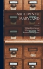 Archives of Maryland; 32 By William Hand 1828-1912 Browne (Created by), Clayton Colman 1847-1916 Hall (Created by), Bernard Christian 1867-1926 Steiner (Created by) Cover Image