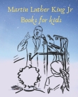 martin luther king jr books for kids: 120 Of the Most Powerful Martin Luther King Jr. Quotes Ever Fun & learning page for Kids and Activity coloring b Cover Image