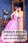 Vingt-quatre Heures de la vie d'une femme: édition originale et annotée By Stefan Zweig Cover Image