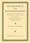 Humanists and Bookbinders: The Origins and Diffusion of Humanistic Bookbinding, 1459 1559 Cover Image