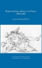 Representing Violence in France, 1760-1820 (Oxford University Studies in the Enlightenment #2013) Cover Image