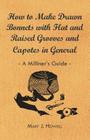 How to Make Drawn Bonnets with Flat and Raised Grooves and Capotes in General - A Milliner's Guide Cover Image