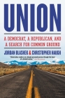 Union: A Democrat, a Republican, and a Search for Common Ground Cover Image