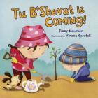 Tu B'Shevat Is Coming! By Tracy Newman, Viviana Garofoli (Illustrator) Cover Image