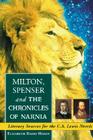 Milton, Spenser and the Chronicles of Narnia: Literary Sources for the C.S. Lewis Novels By Elizabeth Baird Hardy Cover Image