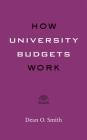 How University Budgets Work By Dean O. Smith Cover Image