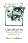Control Culture: Foucault and Deleuze After Discipline By Frida Beckman (Editor) Cover Image