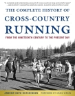The Complete History of Cross-Country Running: From the Nineteenth Century to the Present Day By Andrew Boyd Hutchinson, Craig Virgin (Foreword by) Cover Image
