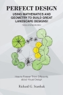 Perfect Design: Using Mathematics and Geometry to Build Great Landscape Designs: How to Forever Think Differently about Visual Design By Richard G. Starshak Cover Image