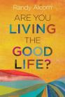 Are You Living the Good Life? Cover Image