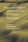 Phenomenological Interpretations of Ancient Philosophy (Studies in Contemporary Phenomenology #20) By Kristian Larsen (Editor), Pål Rykkja Gilbert (Editor) Cover Image