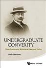Undergraduate Convexity: From Fourier and Motzkin to Kuhn and Tucker By Niels Lauritzen Cover Image