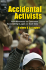 Accidental Activists: Victim Movements and Government Accountability in Japan and South Korea (Studies of the Weatherhead East Asian Institute) Cover Image