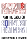 Capitalist Patriarchy and the Case for Socialist Feminism By Zillah R. Eisenstein Cover Image