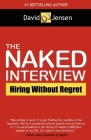 The Naked Interview: Hiring Without Regret Cover Image