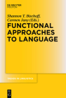 Functional Approaches to Language (Trends in Linguistics. Studies and Monographs [Tilsm] #248) By Shannon Bischoff (Editor), Carmen Jany (Editor) Cover Image