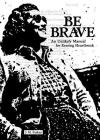 Be Brave: An Unlikely Manual for Erasing Heartbreak By J. M. Farkas Cover Image