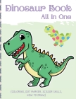 Dino Book (All In One): Activity Book (Coloring, Dot Marker, Scissor Skills, How To Draw) By Darcy Harvey Cover Image