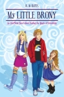 My Little Brony: An Unofficial Novel about Finding the Magic of Friendship By K. M. Hayes Cover Image