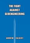 The Fight Against Geoengineering By Andrew Calbery Cover Image