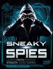 Sneaky Spies: The Inspiring Truth Behind Popular Stealth Video Games By Thomas Kingsley Troupe Cover Image