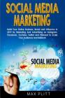 Social Media Marketing: Build Your Online Business, Brand and Influence In 2019 By Marketing And Advertising on Instagram, Facebook, YouTube, By Max Plitt Cover Image