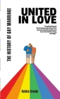 United in Love: The History of Gay Marriage Cover Image
