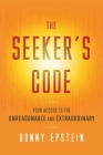 The Seeker's Code: Your Access to the Unreasonable and Extraordinary By Donny Epstein Cover Image