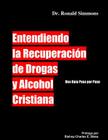 Entendiendo la Recuperacion de Drogas y Alcohol Cristiana By Ronald Simmons Cover Image