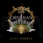The Obsidian Butterfly By Lani Forbes, Stacy Gonzalez (Read by) Cover Image