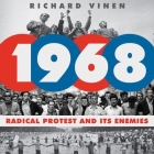 1968: Radical Protest and Its Enemies By Richard Vinen, Tim Gerard Reynolds (Read by) Cover Image