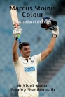 Marcus Stoinis Colour: Australian Cricketer Cover Image
