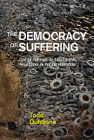 The Democracy of Suffering: Life on the Edge of Catastrophe, Philosophy in the Anthropocene By Todd Dufresne Cover Image