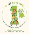 Do One Green Thing: Saving the Earth Through Simple, Everyday Choices By Mindy Pennybacker, Meryl Streep (Foreword by) Cover Image