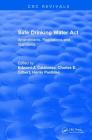 Safe Drinking Water ACT: Amendments, Regulations and Standards (CRC Press Revivals) By Edward J. Calabrese Cover Image