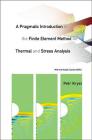 Pragmatic Introduction to the Finite Element Method for Thermal and Stress Analysis, A: With the MATLAB Toolkit Sofea By Petr Krysl Cover Image