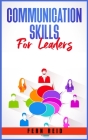 Communication Skills for Leaders: Your Guide to Developing Charisma, Improving Social Intelligence, and Learning How to Talk to Anyone. Practical Stra Cover Image