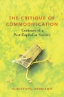 The Critique of Commodification: Contours of a Post-Capitalist Society By Christoph Hermann Cover Image