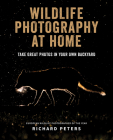 Wildlife Photography at Home By Richard Peters Cover Image