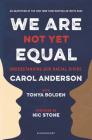 We Are Not Yet Equal: Understanding Our Racial Divide By Carol Anderson, Tonya Bolden Cover Image
