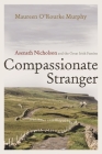 Compassionate Stranger: Asenath Nicholson and the Great Irish Famine (Irish Studies) By Maureen O'Rourke Murphy Cover Image