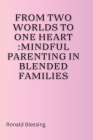 From Two Worlds to One Heart: Mindful Parenting in Blended Families Cover Image
